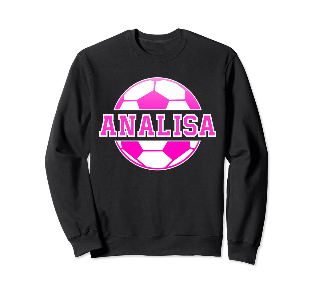 Analisa Name Soccer Play Sweatshirt - Casual Everyday Wear for Adults - T-Shirt, Sweatshirt, Hoodie
