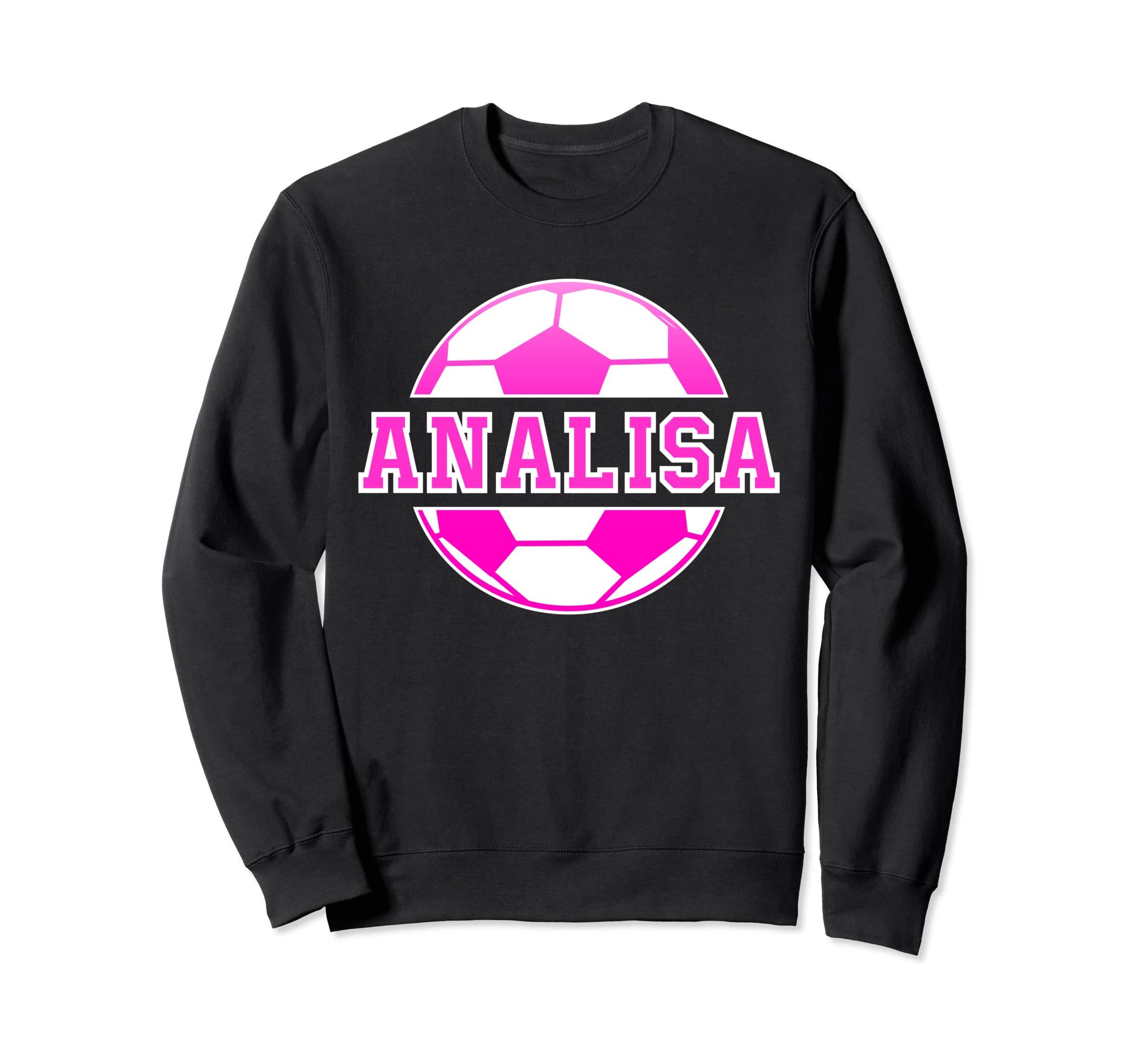 Analisa Name Soccer Play Sweatshirt - Casual Everyday Wear for Adults - T-Shirt, Sweatshirt, Hoodie