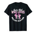 Just Who Loves Roller Skating Roller T-Shirt - Unique Graphic for Adults - T-Shirt, Sweatshirt, Hoodie