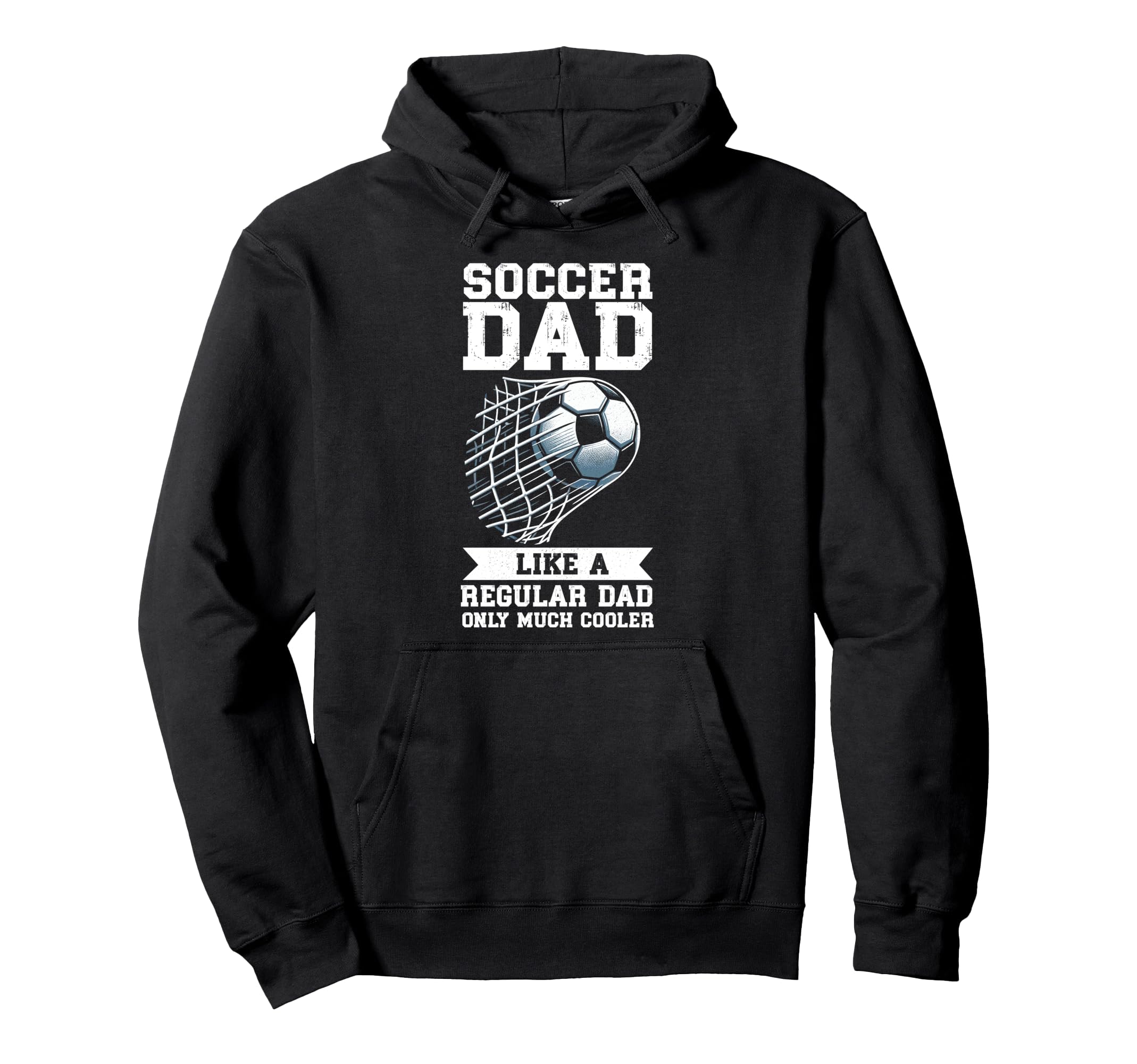 Soccer Dad Like Regular Dad Only Much Hoodie - Streetwear Style Men Women - T-Shirt, Sweatshirt, Hoodie