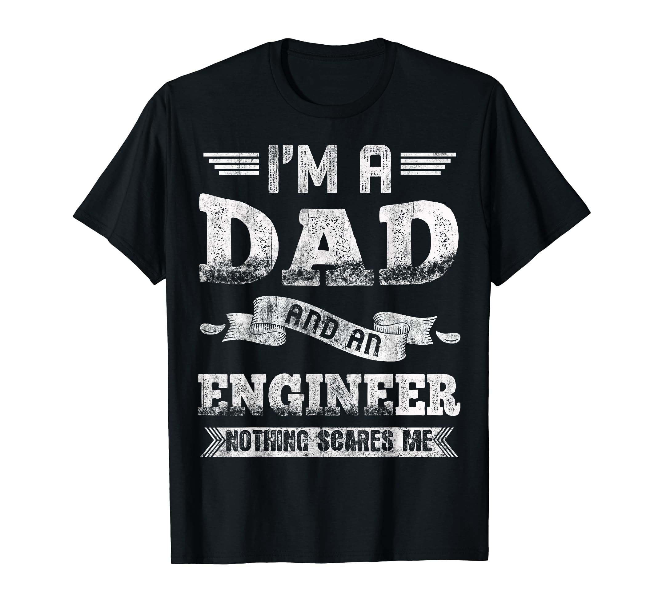 Im Dad And Engineer Nothing Scares Me T-Shirt - Minimalist Print Men Women - T-Shirt, Sweatshirt, Hoodie