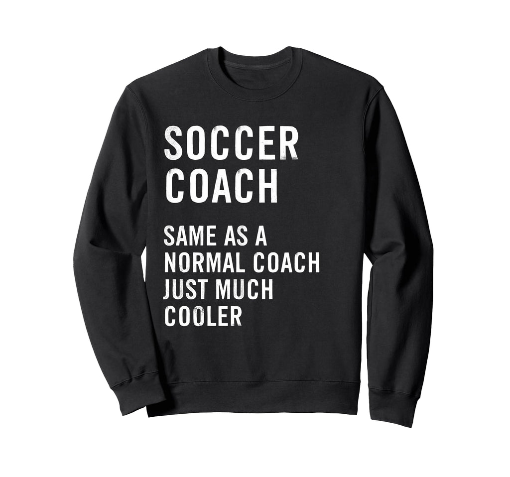 Soccer Coach Definition Funny Sweatshirt - Novelty Apparel for Adults - T-Shirt, Sweatshirt, Hoodie