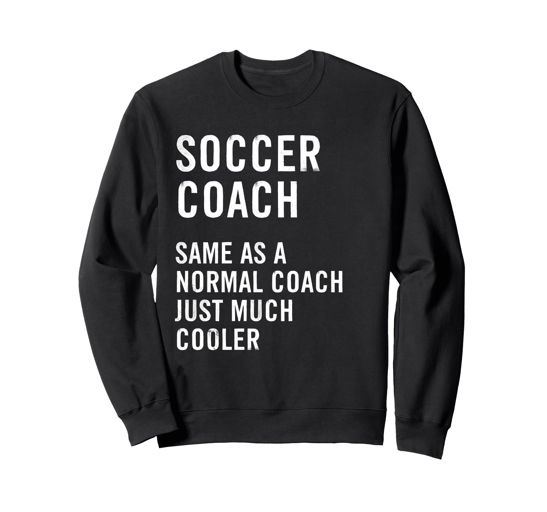 Soccer Coach Definition Funny Sweatshirt - Novelty Apparel for Adults - T-Shirt, Sweatshirt, Hoodie