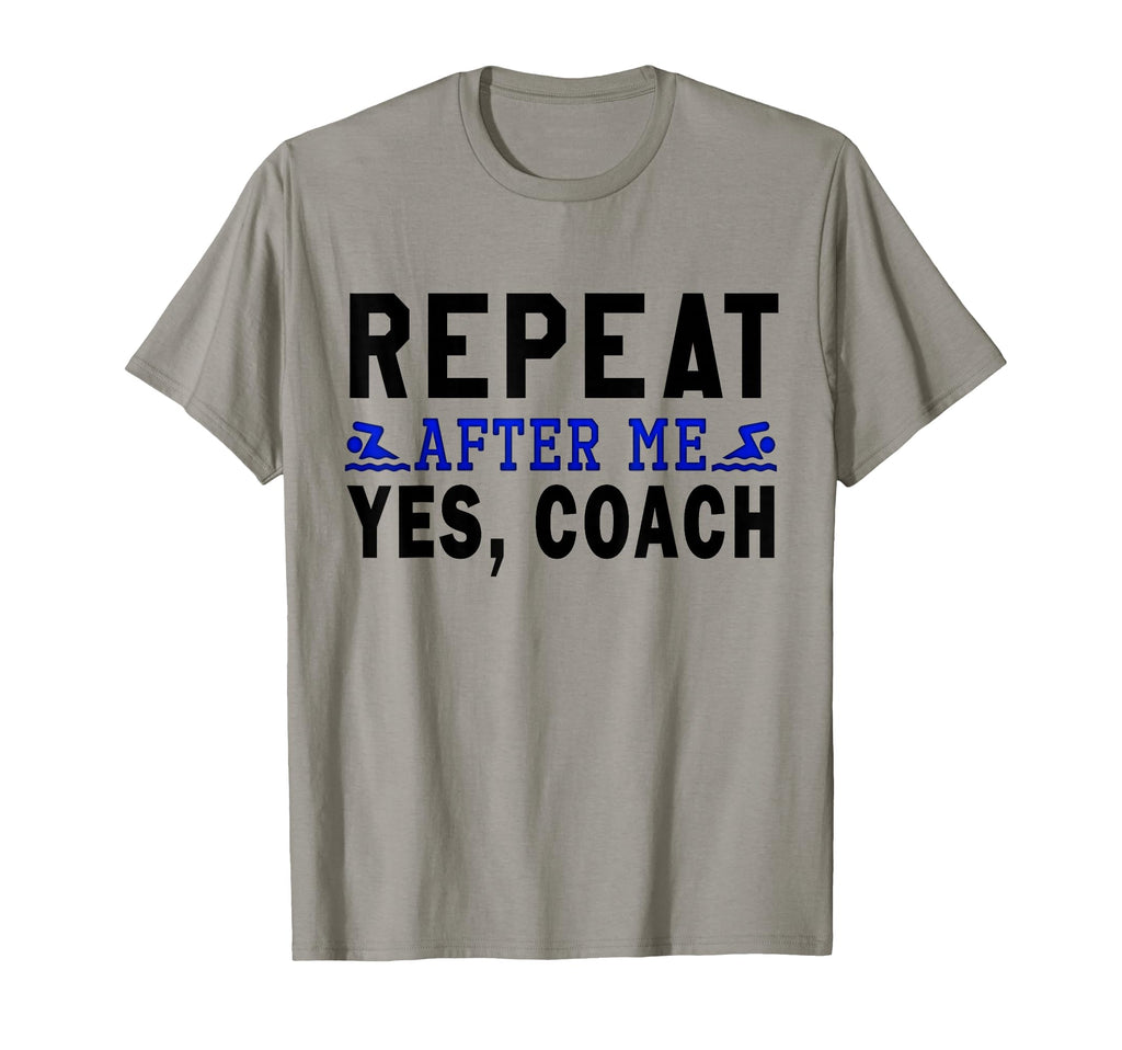 Coach Gifts Repeat After Me Yes Coach T-Shirt - Graphic Print Men Women - T-Shirt, Sweatshirt, Hoodie