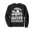 Proud Sister Soccer Senior 2026 Sweatshirt - Streetwear Style Men Women - T-Shirt, Sweatshirt, Hoodie