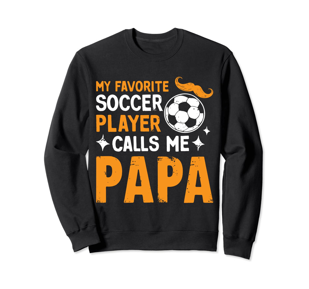 Soccer Papa Novelty Funny Dad Sweatshirt - Trendy Graphic for Adults - T-Shirt, Sweatshirt, Hoodie
