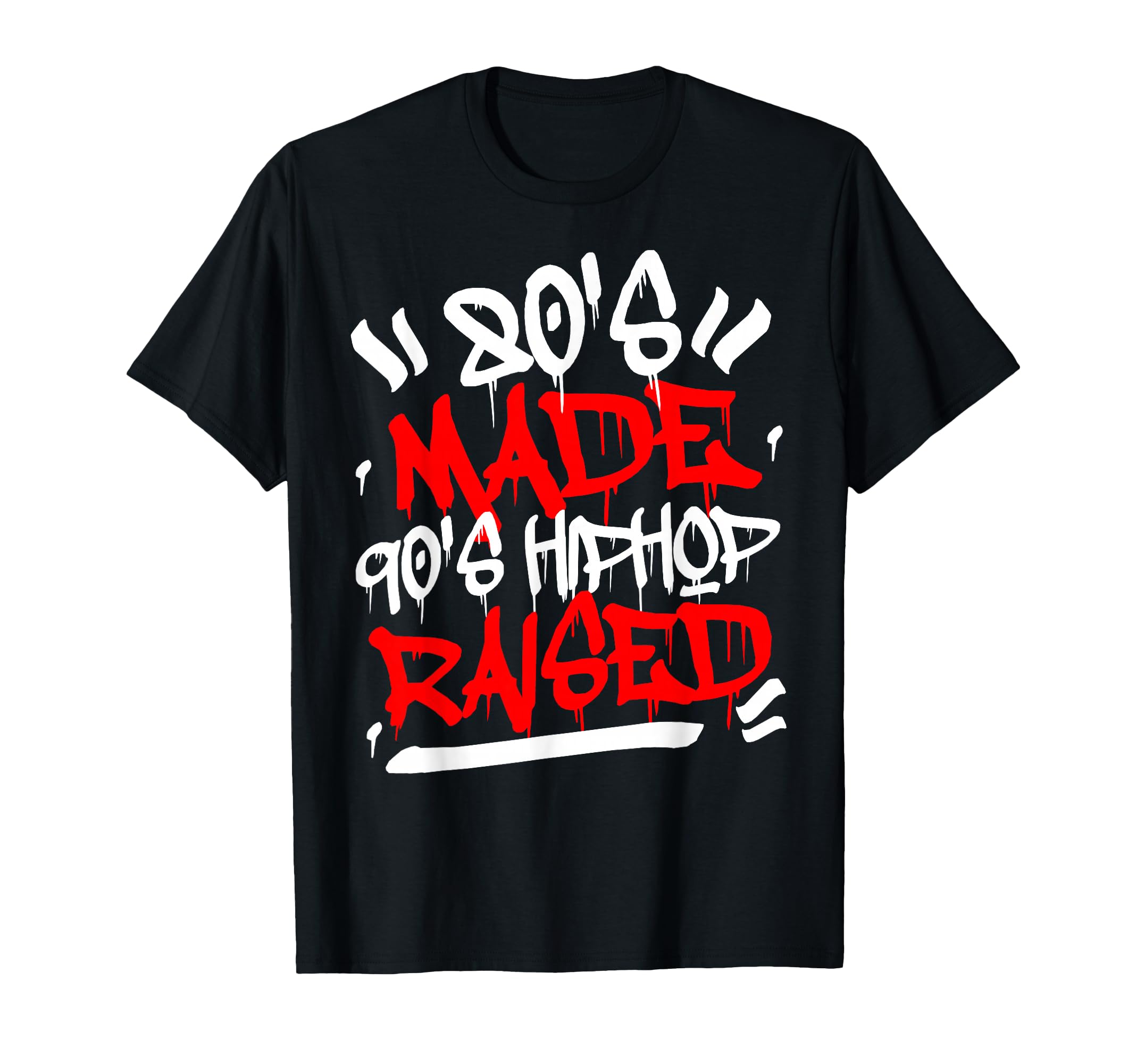 80S Made 90S Hip Hop Raised Old T-Shirt - Fun Novelty Design Men Women - T-Shirt, Sweatshirt, Hoodie