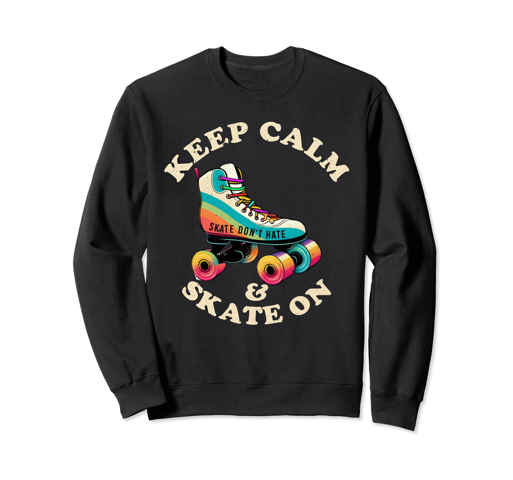 Keep Calm And Skate Roller Skating Sweatshirt - Aesthetic Graphic Unisex - T-Shirt, Sweatshirt, Hoodie