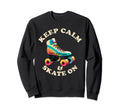 Keep Calm And Skate Roller Skating Sweatshirt - Aesthetic Graphic Unisex - T-Shirt, Sweatshirt, Hoodie