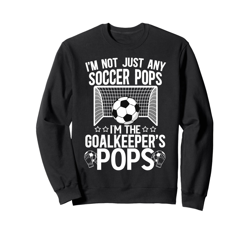 Im Soccer Goalkeeper Pops Soccer Sweatshirt - Minimalist Print for Adults - T-Shirt, Sweatshirt, Hoodie