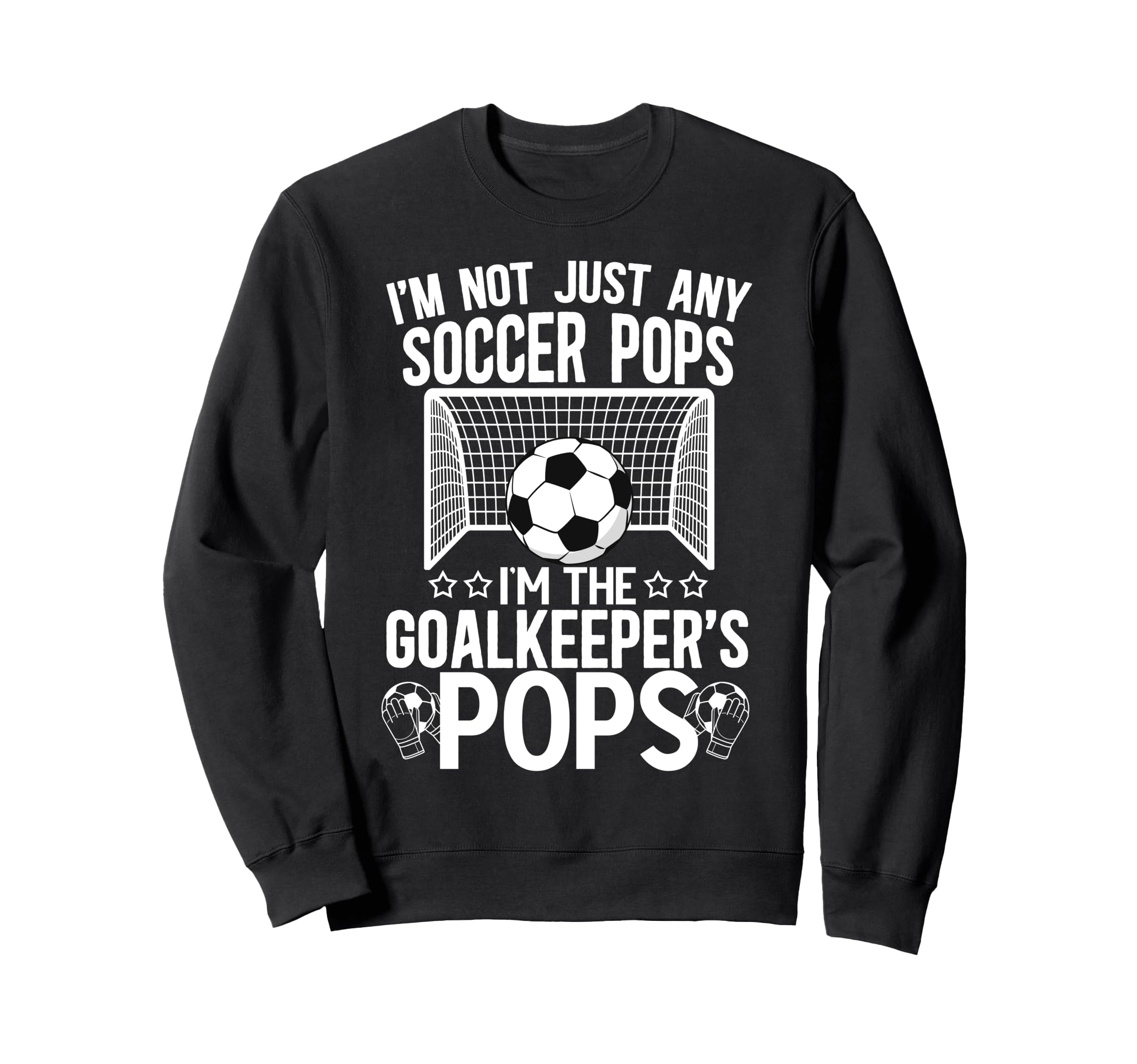 Im Soccer Goalkeeper Pops Soccer Sweatshirt - Minimalist Print for Adults - T-Shirt, Sweatshirt, Hoodie
