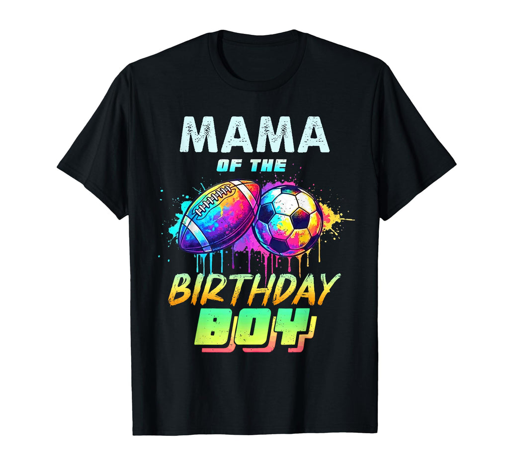 Mama Birthday Football Soccer T-Shirt - Casual Everyday Wear Men Women - T-Shirt, Sweatshirt, Hoodie