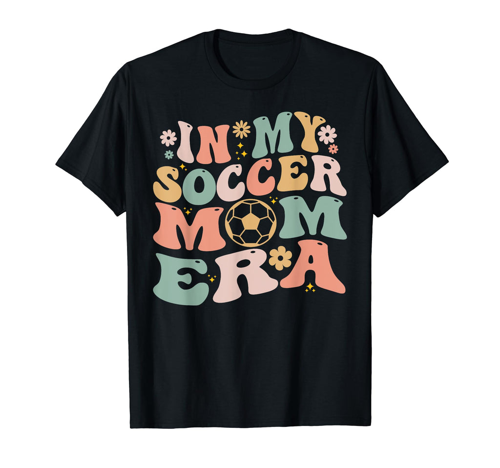 My Soccer Mom Era Tees Soccer Mom T-Shirt - Streetwear Style Men Women - T-Shirt, Sweatshirt, Hoodie