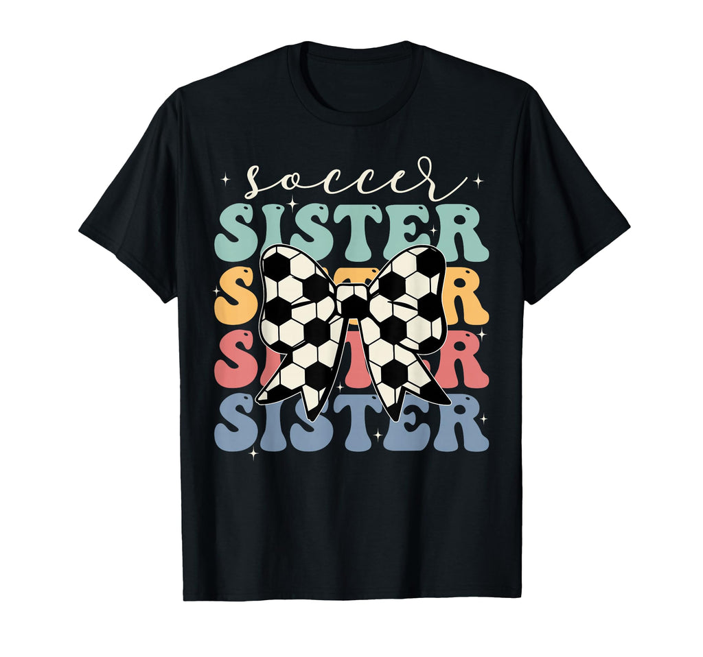Soccer Sister Sport Lover Sister Mothers T-Shirt - Streetwear Style Unisex - T-Shirt, Sweatshirt, Hoodie