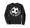 Dad Baller Soccer Dad Soccer Player Sweatshirt - Unique Graphic for Adults - T-Shirt, Sweatshirt, Hoodie