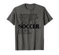 Sorry Cant Soccer Bye T-Shirt - Aesthetic Graphic Men Women - T-Shirt, Sweatshirt, Hoodie
