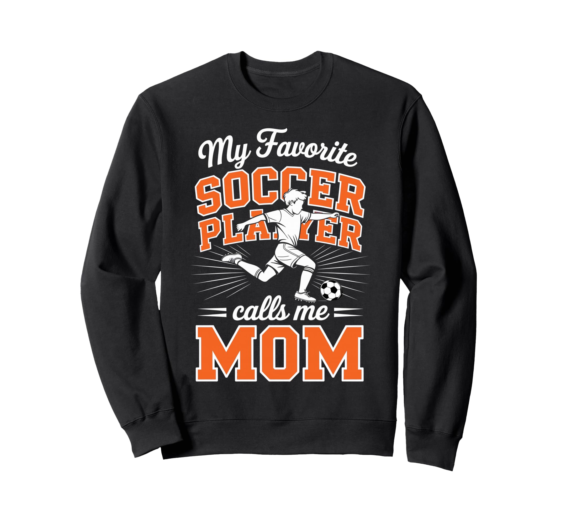 Soccer Mama Favorite Soccer Player Sweatshirt - Graphic Print Men Women - T-Shirt, Sweatshirt, Hoodie