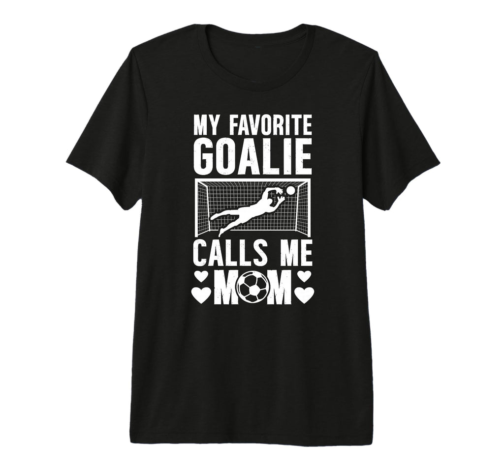 My Favorite Soccer Goalkeeper Mom Soccer T-Shirt - Trendy Graphic Unisex - T-Shirt, Sweatshirt, Hoodie