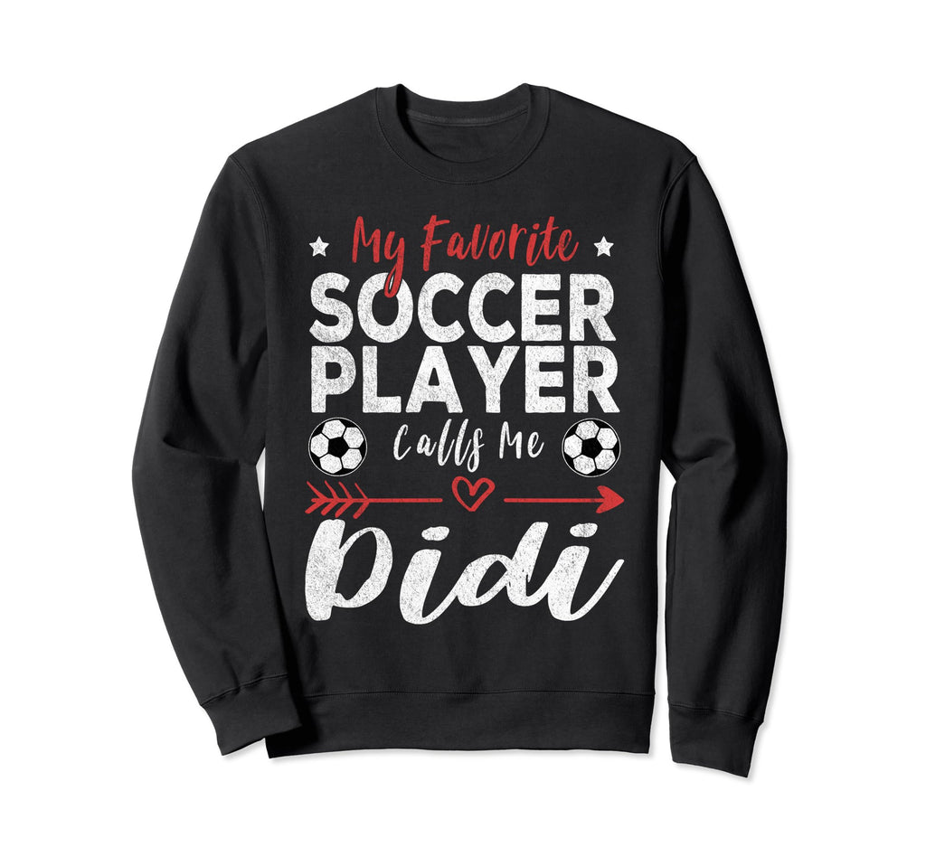 My Favorite Soccer Player Calls Me Didi Sweatshirt - Graphic Print Unisex - T-Shirt, Sweatshirt, Hoodie