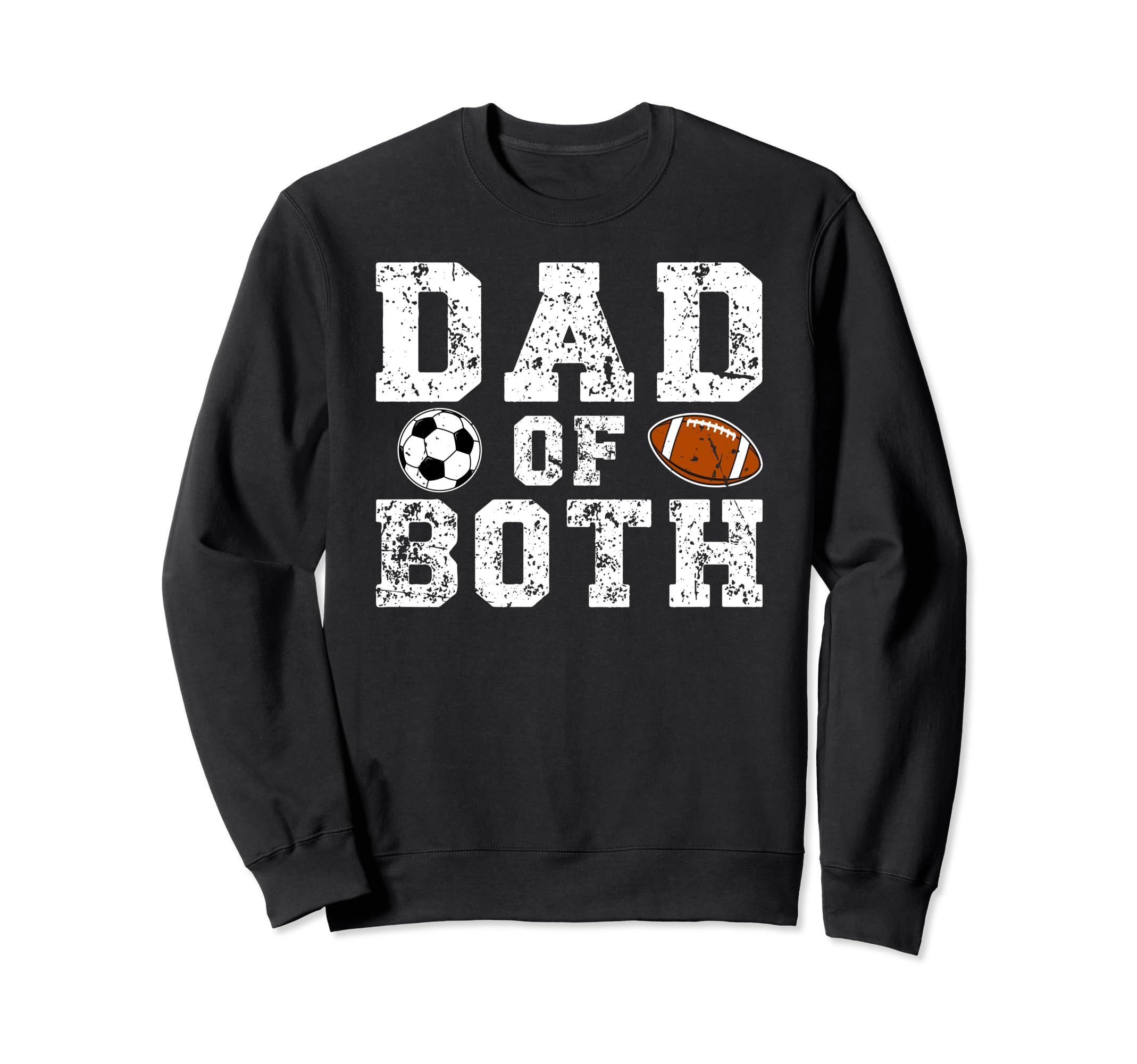 Dad Both Football Soccer Dad Sweatshirt - Custom Art Print for Adults - T-Shirt, Sweatshirt, Hoodie