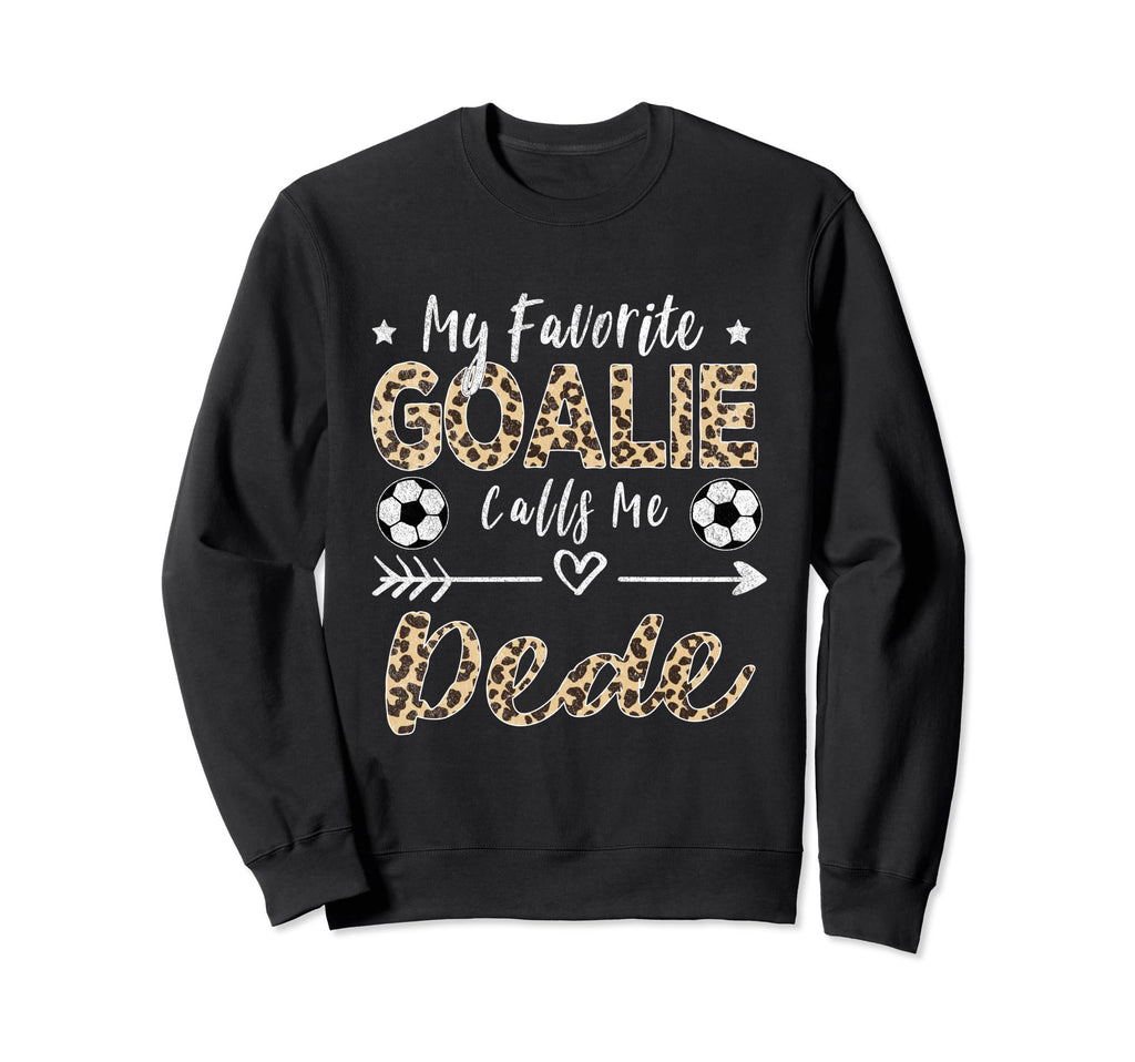 My Favorite Goalie Calls Me Dede Sweatshirt - Aesthetic Graphic for Adults - T-Shirt, Sweatshirt, Hoodie