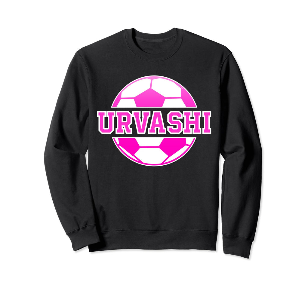 Urvashi Name Soccer Play Football Sweatshirt - Unique Graphic Men Women - T-Shirt, Sweatshirt, Hoodie