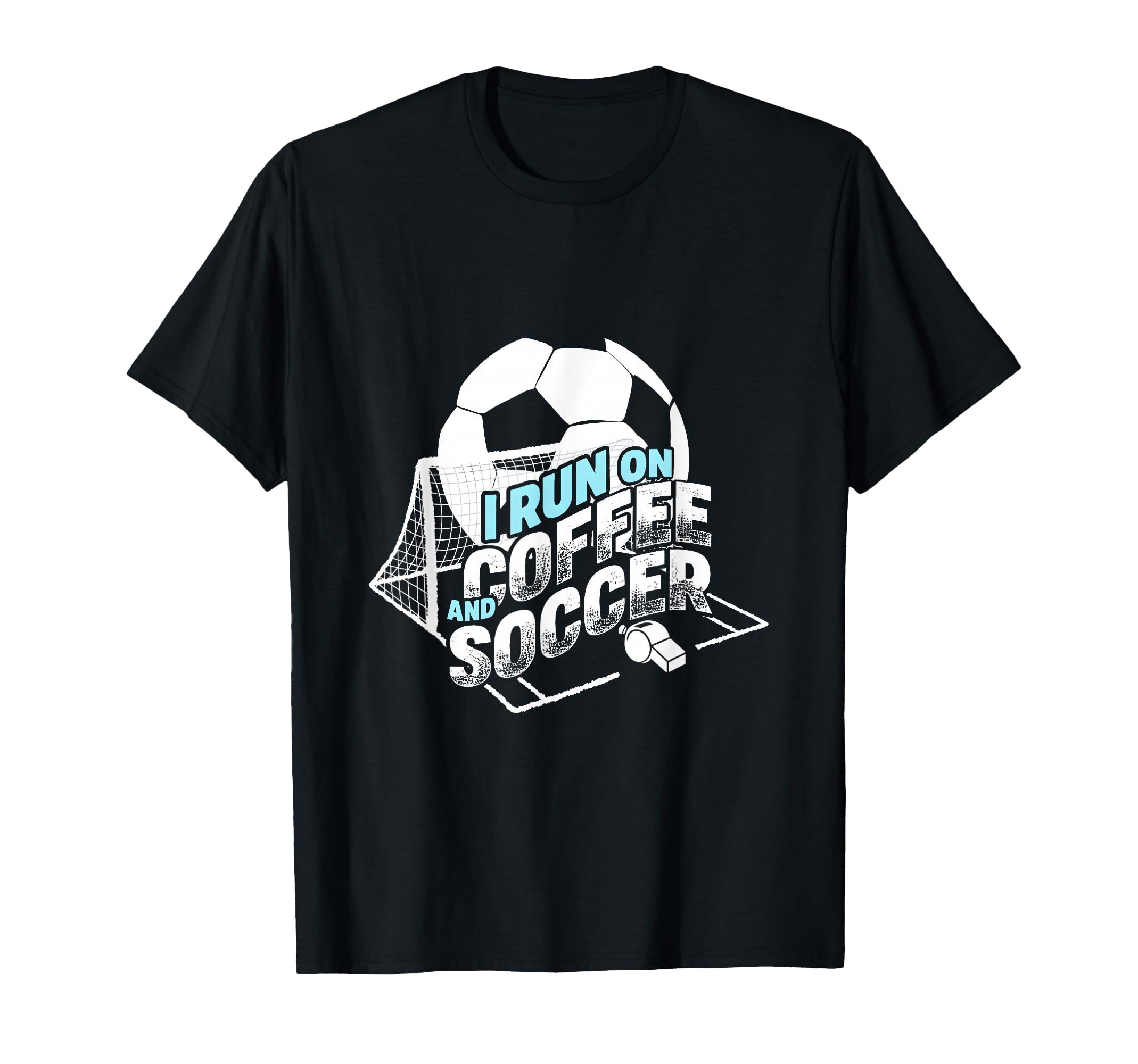 I Run Coffee And Soccer Soccer Parent T-Shirt - Novelty Apparel Unisex - T-Shirt, Sweatshirt, Hoodie