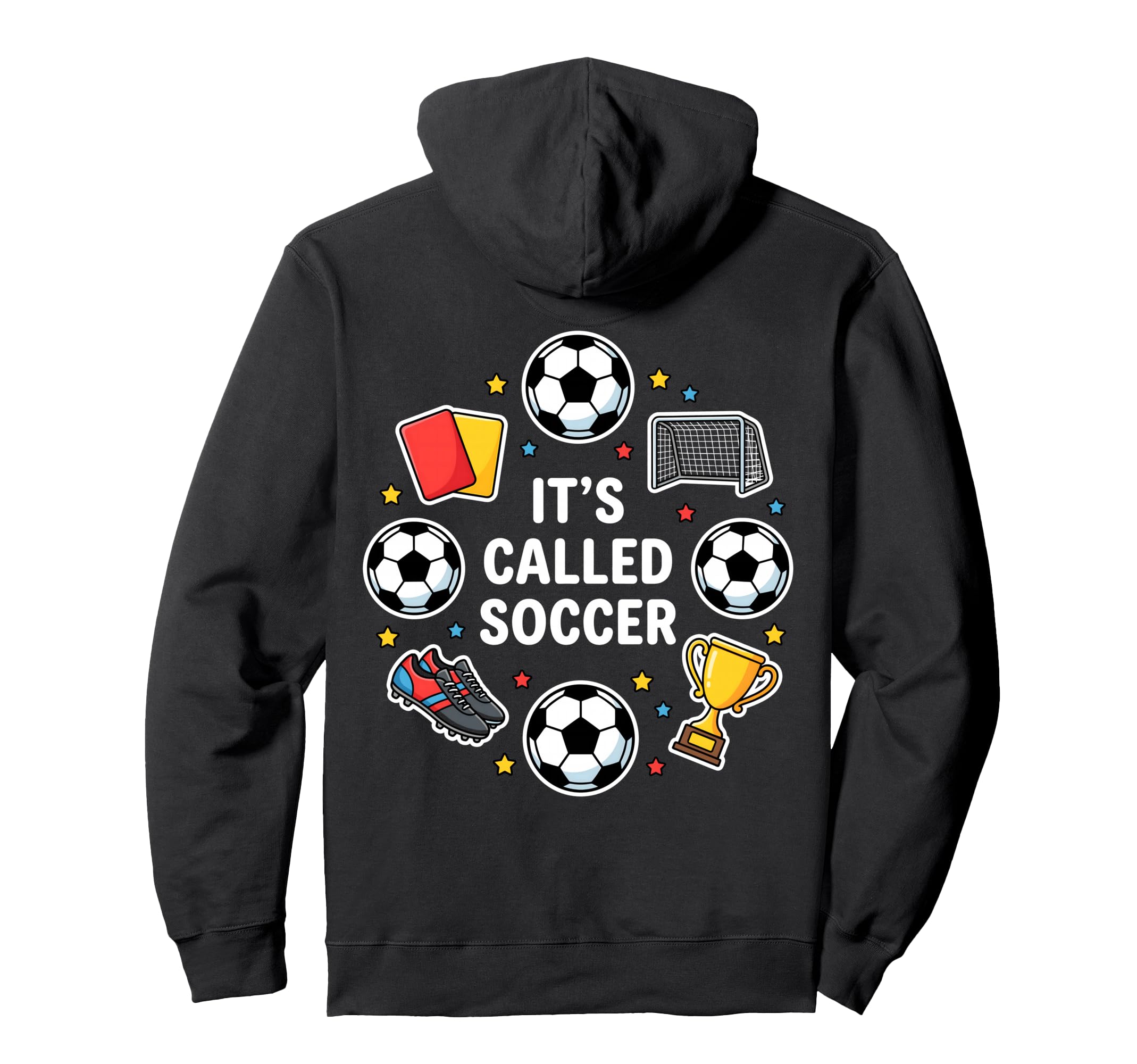Its Called Soccer Funny Football Hoodie - Fun Novelty Design Men Women - T-Shirt, Sweatshirt, Hoodie