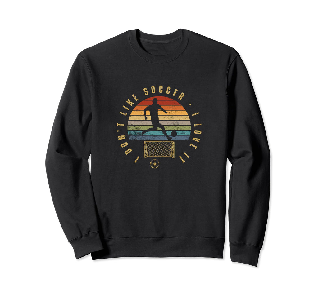 I Love Soccer Funny Soccer Player Sweatshirt - Unique Graphic Men Women - T-Shirt, Sweatshirt, Hoodie