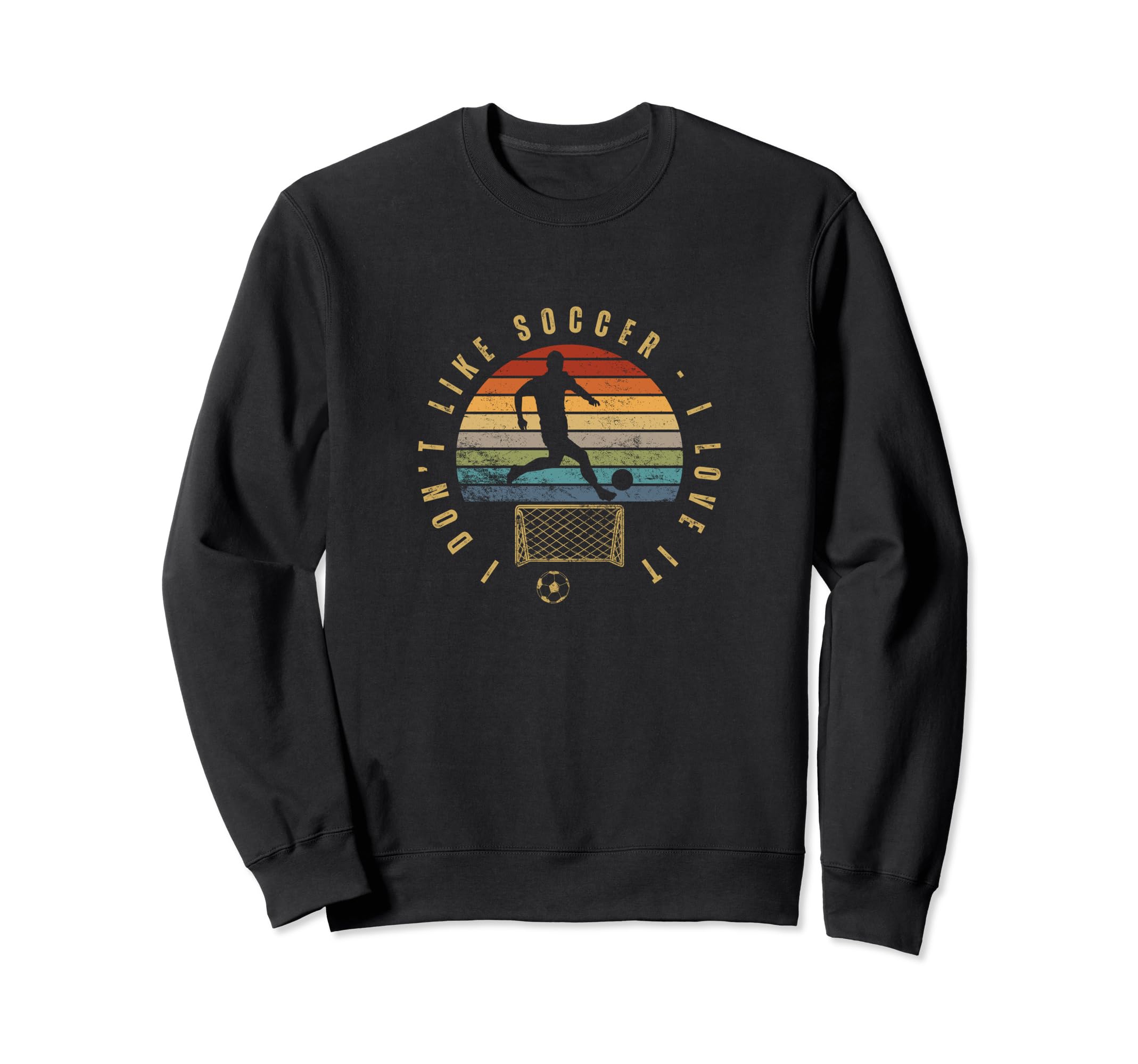 I Love Soccer Funny Soccer Player Sweatshirt - Unique Graphic Men Women - T-Shirt, Sweatshirt, Hoodie