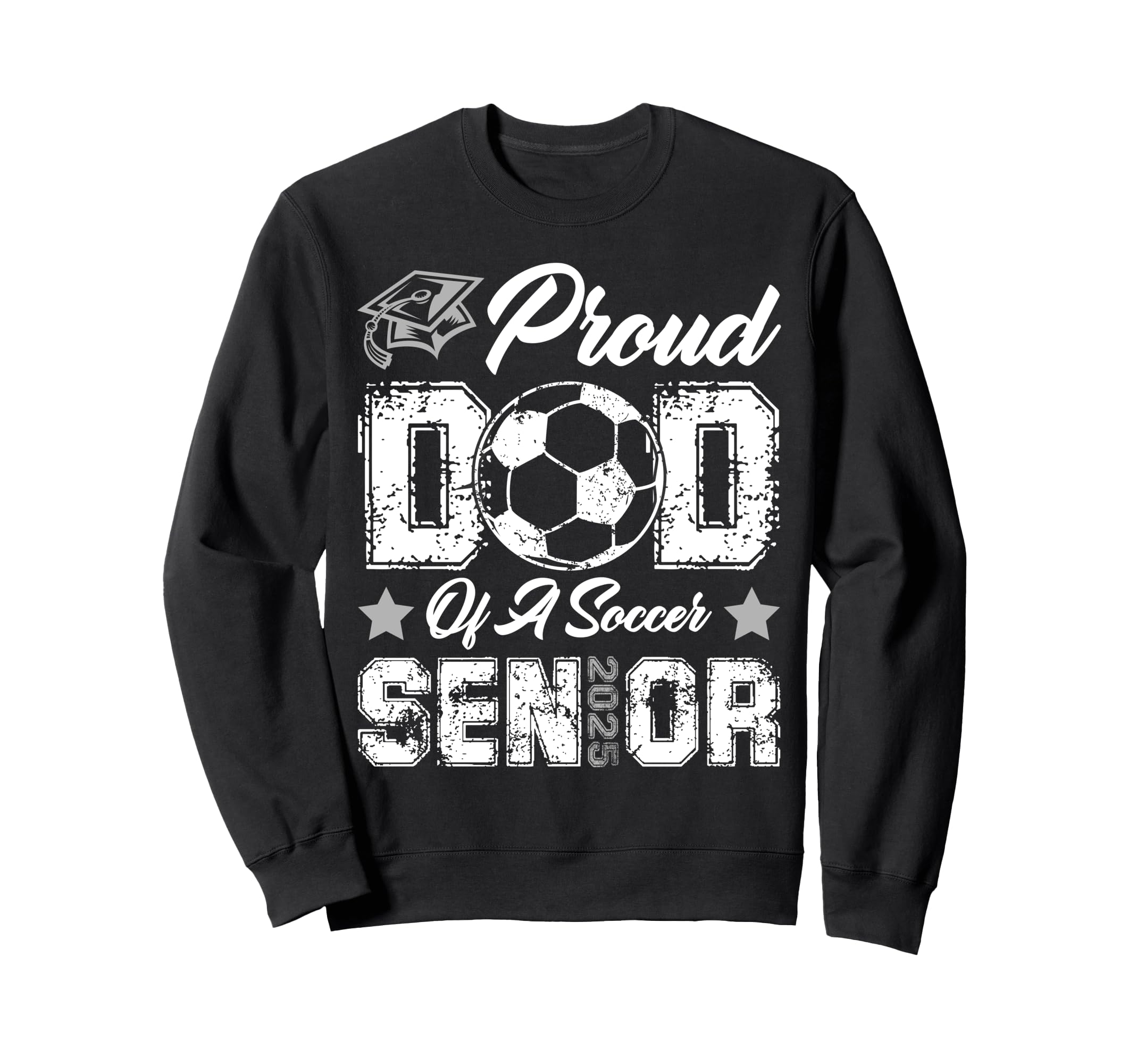 Proud Dad Soccer Senior Class 2025 Sweatshirt - Novelty Apparel Unisex - T-Shirt, Sweatshirt, Hoodie