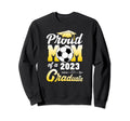 Proud Mom 2023 Graduate Proud Soccer Sweatshirt - Unique Graphic Men Women - T-Shirt, Sweatshirt, Hoodie