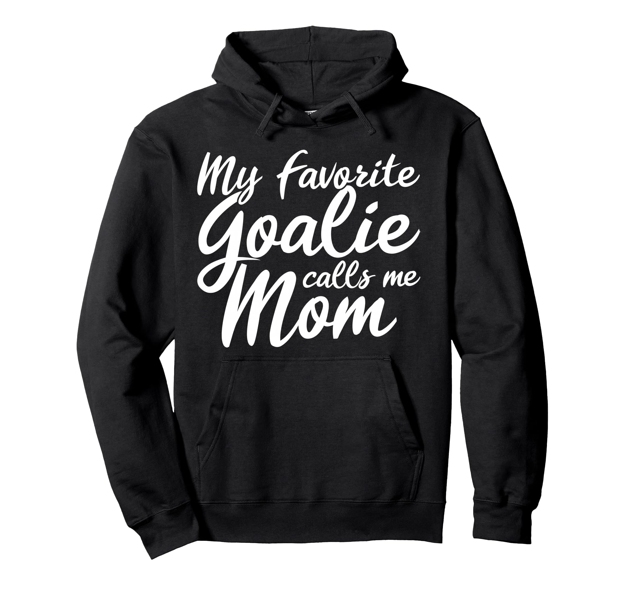 My Favorite Goalie Calls Me Mom Gift Soccer Hoodie - Trendy Graphic Unisex - T-Shirt, Sweatshirt, Hoodie