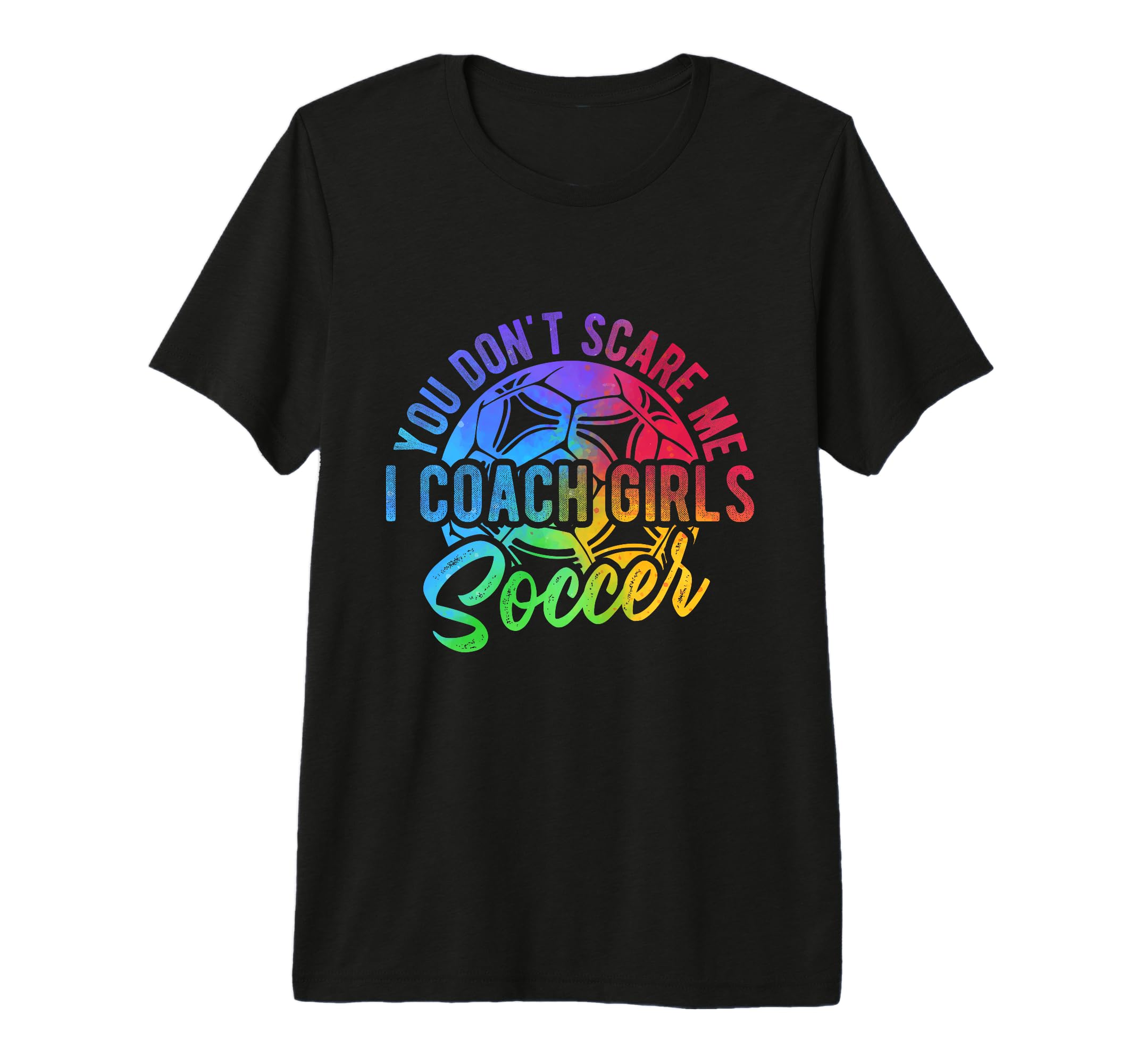 You Dont Scare Me I Coach Soccer Coach T-Shirt - Trendy Graphic for Adults - T-Shirt, Sweatshirt, Hoodie