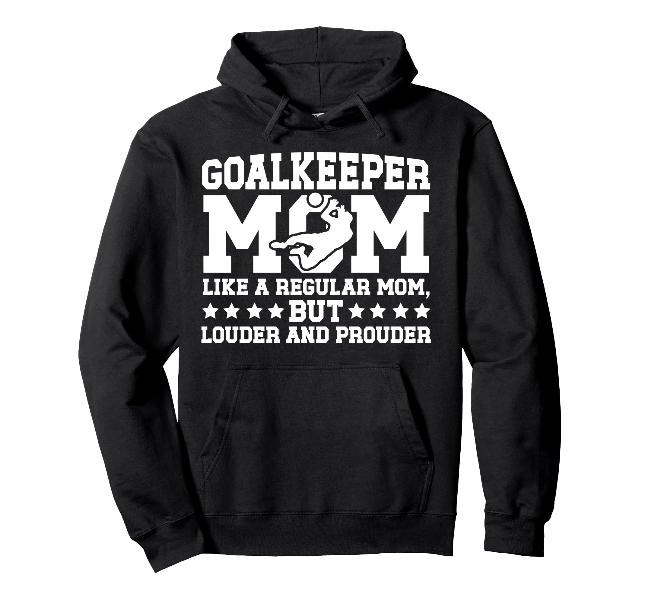 Soccer Goalkeeper Mom Soccer Keeper Hoodie - Fun Novelty Design Men Women - T-Shirt, Sweatshirt, Hoodie