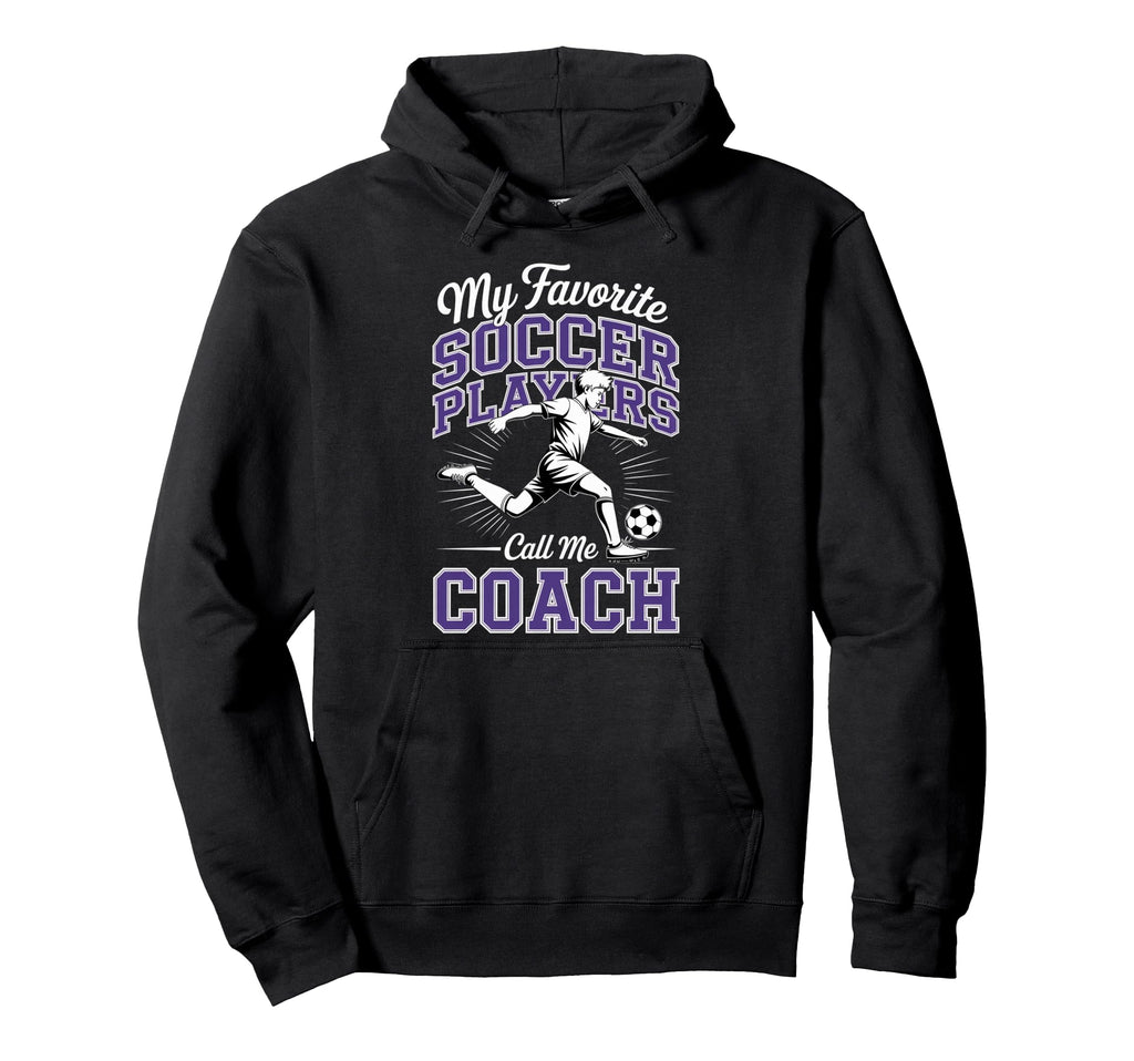 Soccer Coach My Favorite Soccer Hoodie - Fun Novelty Design for Adults - T-Shirt, Sweatshirt, Hoodie