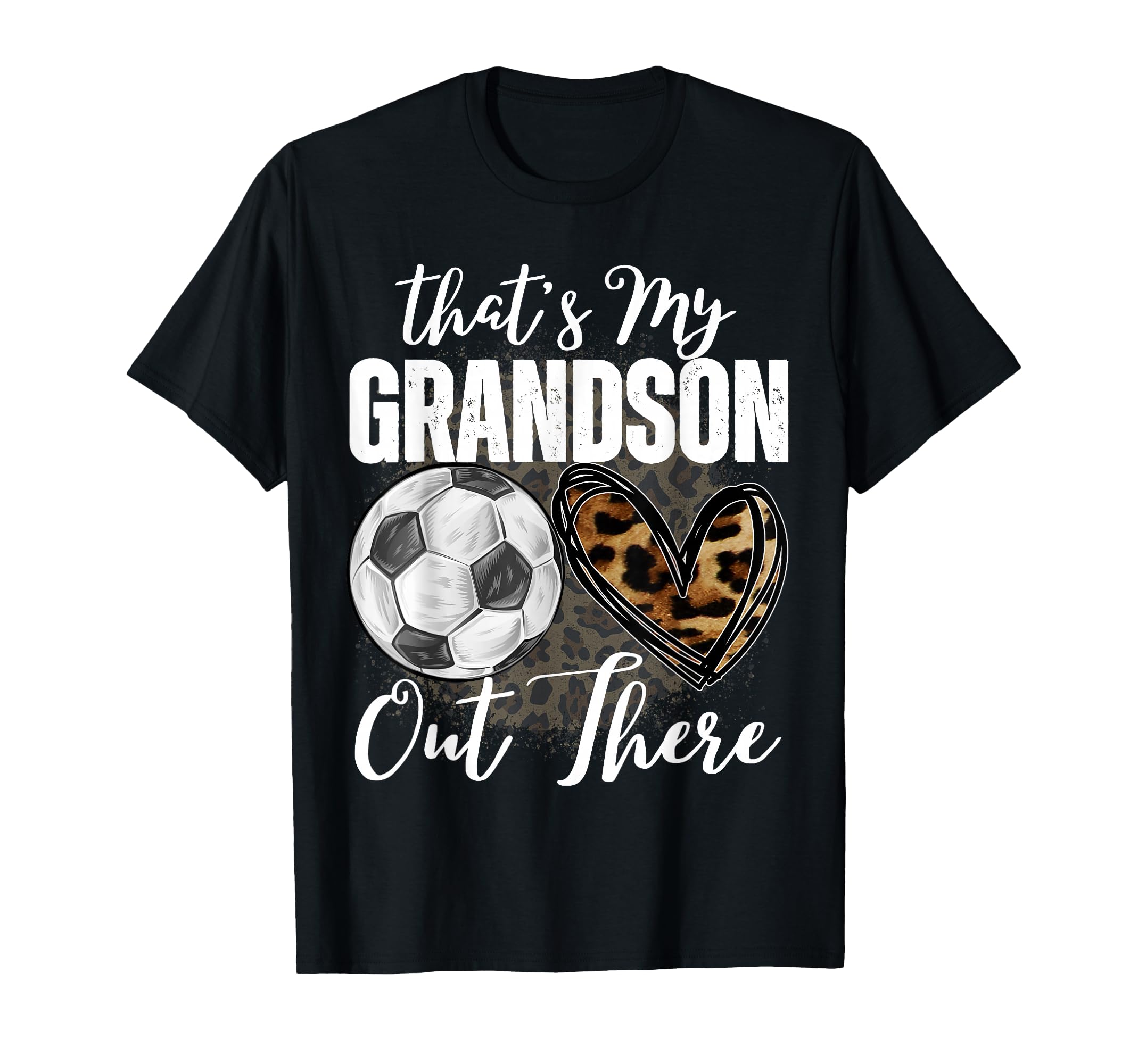 Thats My Grandson Out There Soccer Funny T-Shirt - Novelty Apparel Unisex - T-Shirt, Sweatshirt, Hoodie