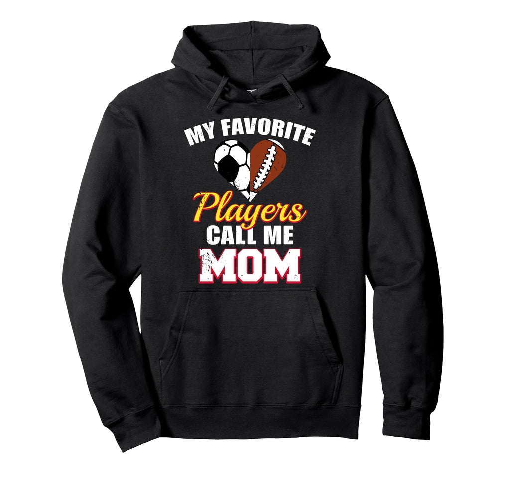 My Favorite Players Call Me Mom Funny Hoodie - Streetwear Style Unisex - T-Shirt, Sweatshirt, Hoodie