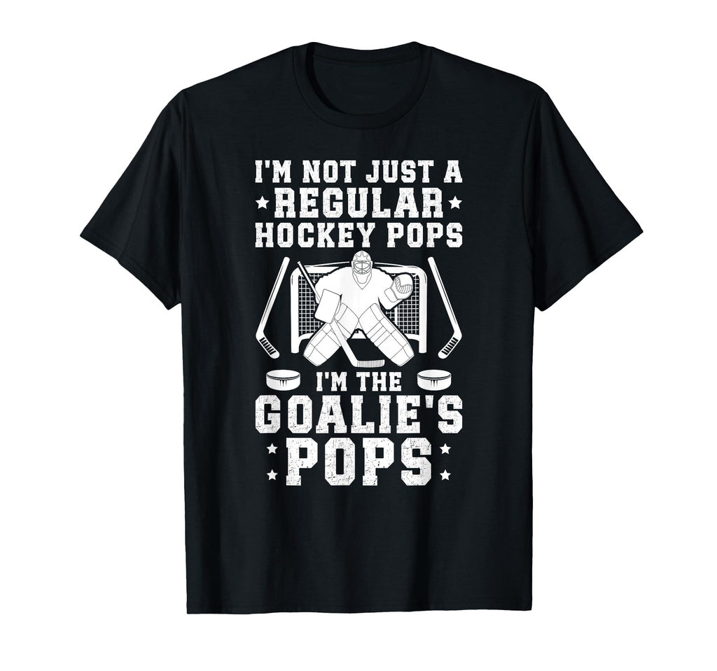Im Hockey Goalie Pops Ice Hockey T-Shirt - Novelty Apparel for Adults - T-Shirt, Sweatshirt, Hoodie