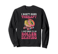 Roller Skating Skate 1970S I Dont Sweatshirt - Unique Graphic for Adults - T-Shirt, Sweatshirt, Hoodie