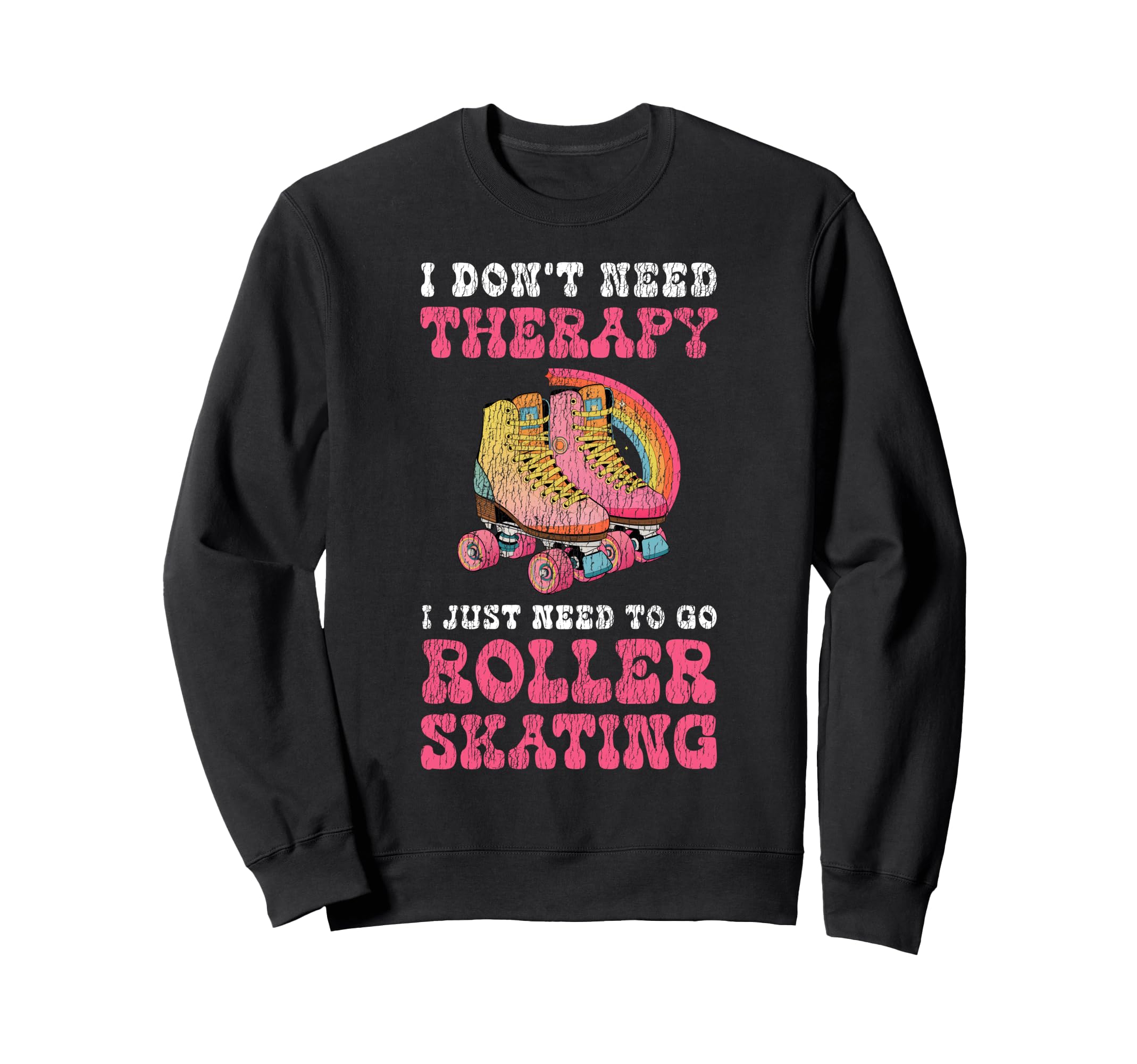 Roller Skating Skate 1970S I Dont Sweatshirt - Unique Graphic for Adults - T-Shirt, Sweatshirt, Hoodie