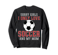 I Only Love Soccer And My Mom Funny Sweatshirt - Minimalist Print Unisex - T-Shirt, Sweatshirt, Hoodie