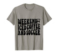 Weekends Iced Coffee And Soccer Fun T-Shirt - Fun Novelty Design Men Women - T-Shirt, Sweatshirt, Hoodie