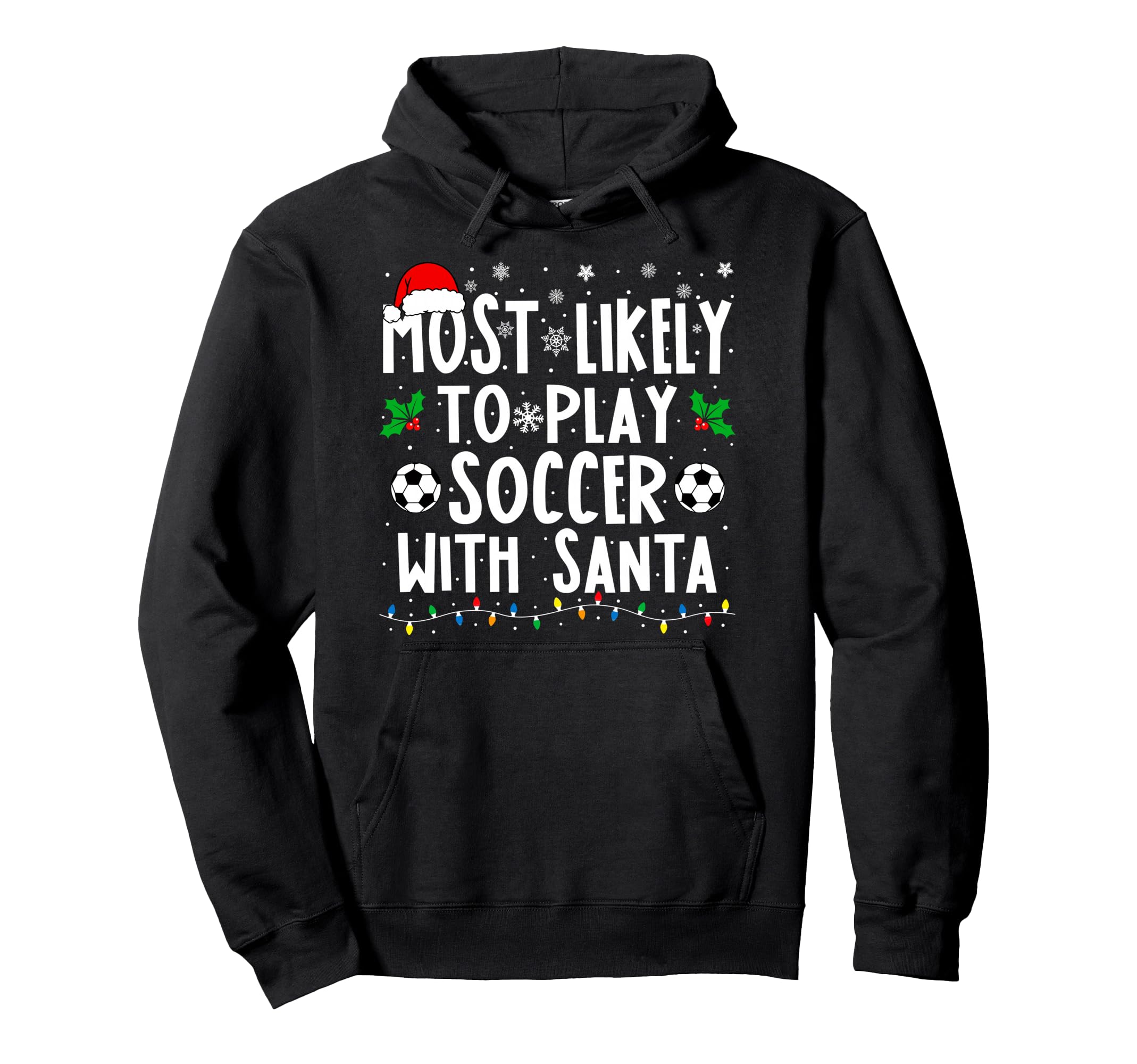 Most Likely To Play Soccer Santa Family Hoodie - Trendy Graphic Men Women - T-Shirt, Sweatshirt, Hoodie