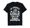 Favorite Ice Hockey Goalie Dad T-Shirt - Casual Everyday Wear Men Women - T-Shirt, Sweatshirt, Hoodie