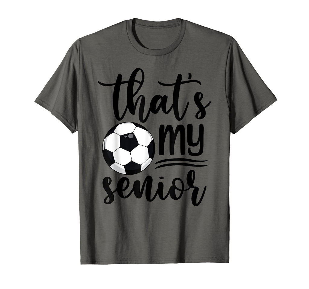Thats My Senior Soccer Mom Dad T-Shirt - Minimalist Print Men Women - T-Shirt, Sweatshirt, Hoodie