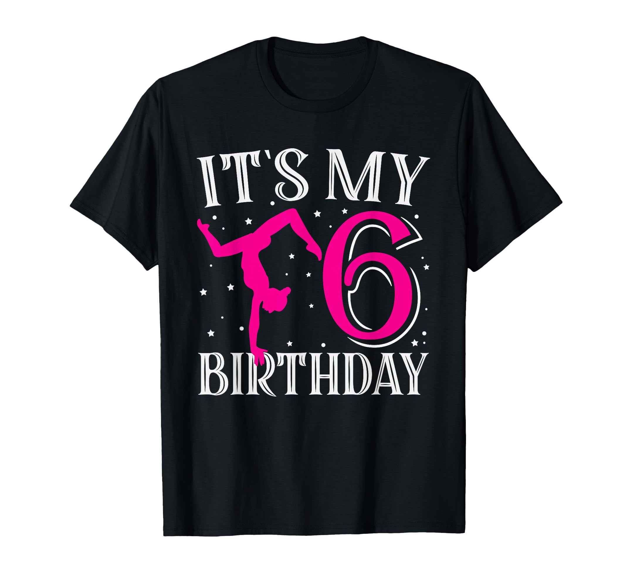 Its My Six 6Th Birthday Gymnastic T-Shirt - Custom Art Print Men Women - T-Shirt, Sweatshirt, Hoodie