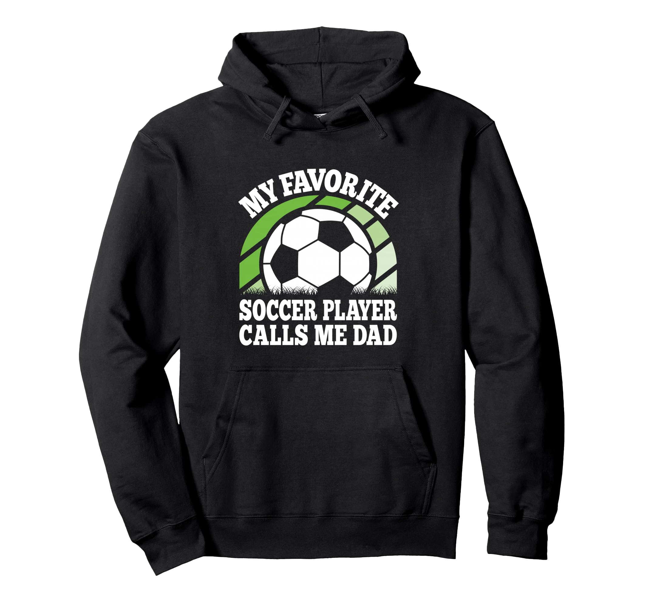My Favorite Soccer Player Calls Me Dad Hoodie - Unique Graphic for Adults - T-Shirt, Sweatshirt, Hoodie