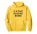 I Love Hot Soccer Moms Funny Love Red Hoodie - Unique Graphic Men Women - T-Shirt, Sweatshirt, Hoodie