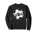 Soccer Sister Sweatshirt - Trendy Graphic Unisex - T-Shirt, Sweatshirt, Hoodie